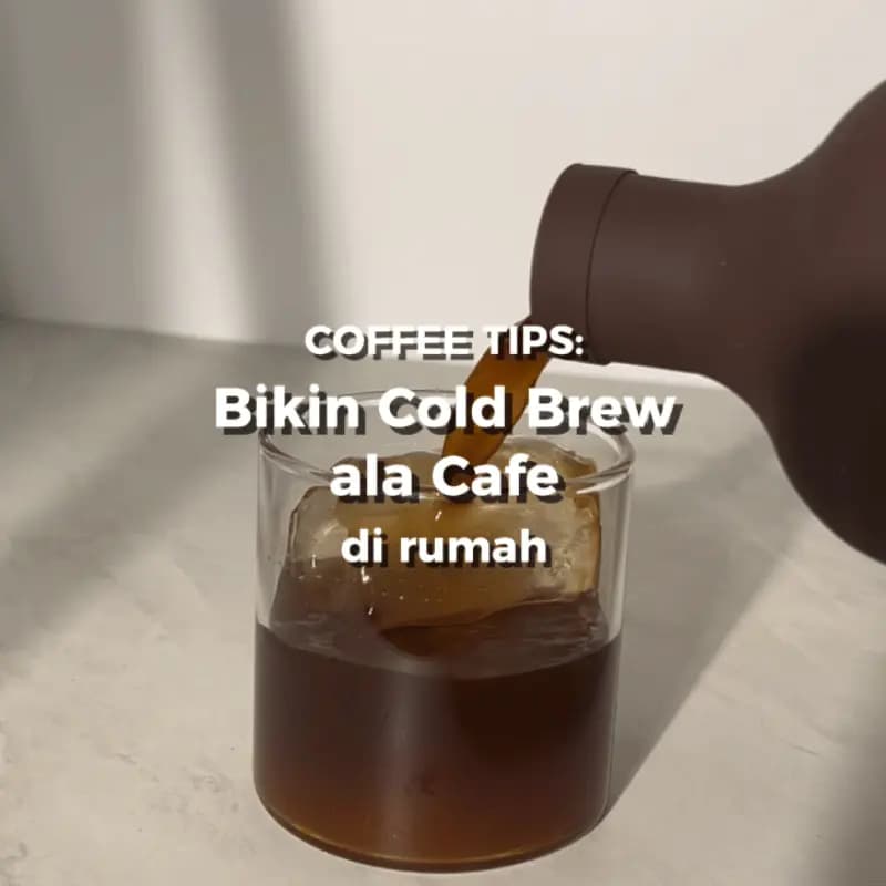 Tips Cara Bikin Kopi Cold Brew Mudah di Rumah | Resep Kopi ala Cafe